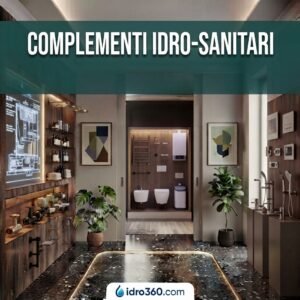 COMPLEMENTI IDRO-SANITARI